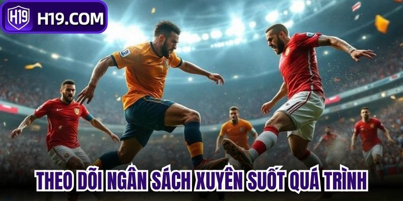 Theo dõi ngân sách xuyên suốt quá trình