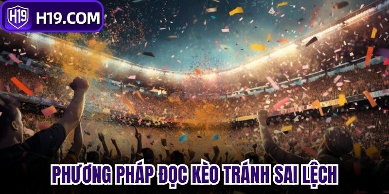 Phương pháp đọc kèo tránh sai lệch